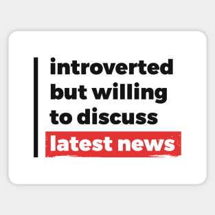 Introverted but willing to discuss latest news (Black & Red Design) Sticker